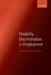 Disability Discrimination in Employment by Spencer Keen, Richard Oulton