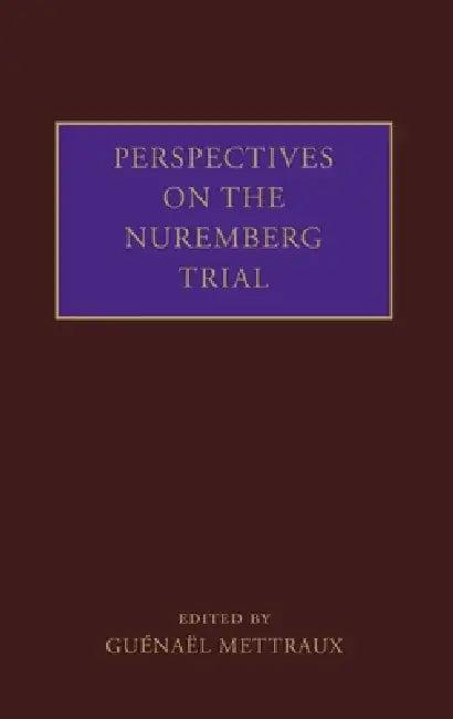 Perspectives on the Nuremberg Trial by Guenael Mettraux