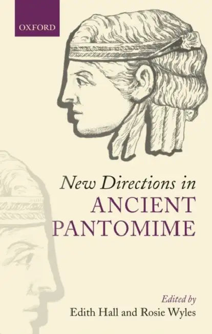 New Directions in Ancient Pantomine by Edith Hall, Rosie Wyles