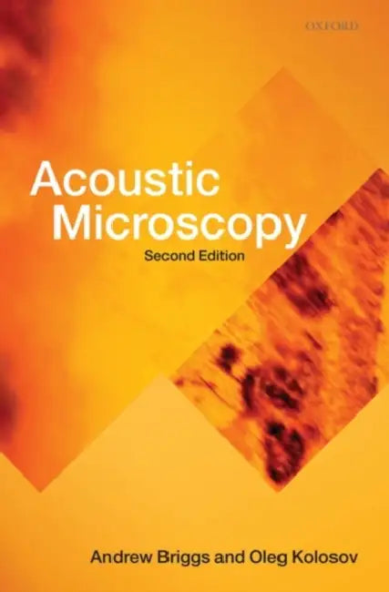 Acoustic Microscopy by G. A. D. Briggs, O. V. Kolosov