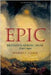 Epic: Britain'S Heroic Muse 1790-1910 by Herbert F. Tucker