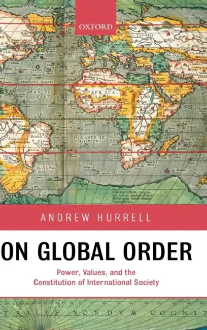 On Global Order: Power, Values, and the Constitution of International Society by Sophia Huang