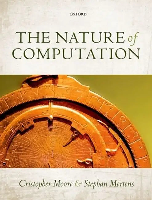 The Nature of Computation by Cristopher Moore