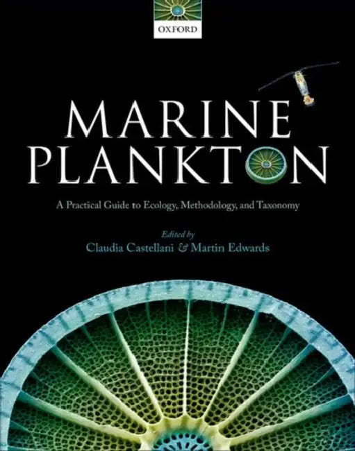 Marine Plankton: A Practical Guide to Ecology, Methodology, and Taxonomy by Claudia Castellani, M. Edwards