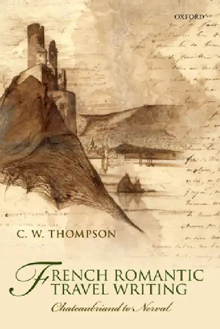 French Romantic Travel Writing by C. W. Thompson