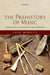 The Prehistory of Music: Evolutionary Origins and Archaeology of Human Musicality by Iain Morley