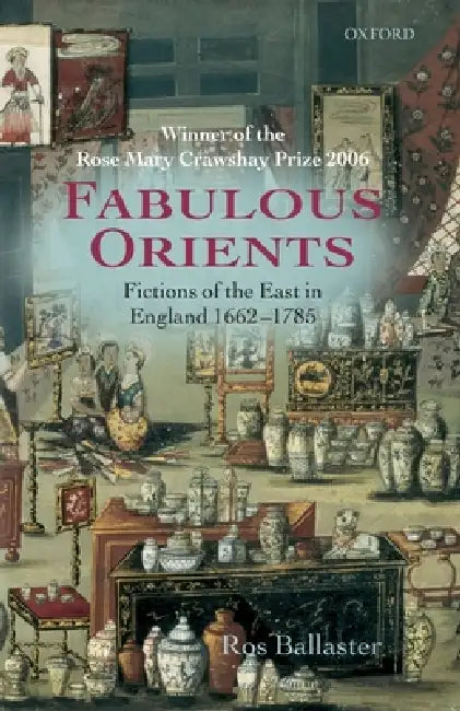Fabulous Orients: Fictions of the East in England 1662-1785 by Ros Ballaster