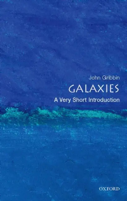 Galaxies (VSI): Very Short Introduction by Gribbin