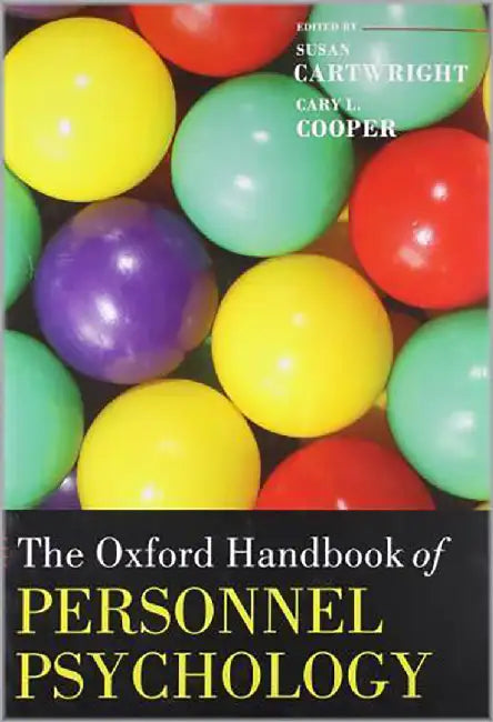 The Oxford Handbook Of Personnel Psychology by Susan Cartwright, Cary L. Cooper