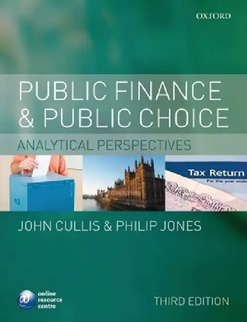 Public Finance and Public Choice: Analytical Perspectives by John Cullis