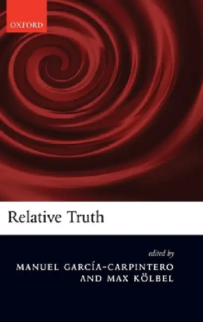 Relative Truth by Manuel Garcia-Carpintero, Max Kolbel, Denis Bonnay