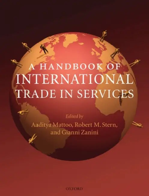 A Handbook of International Trade in Services by Aaditya Mattoo, Robert M. Stern, Gianni Zanini