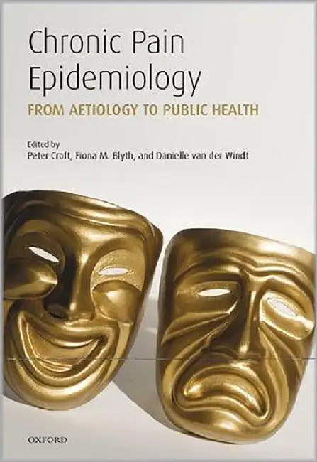 Chronic Pain Epidemiology : From Aetiology to Public Health by Peter Croft, Fiona M. Blyth, Danielle van der Windt