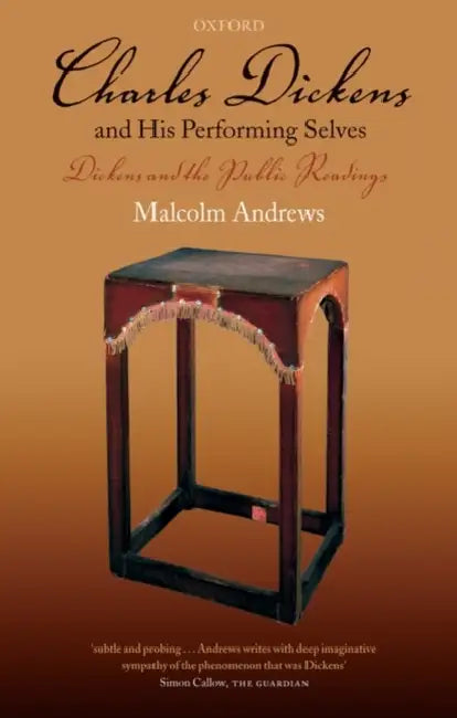 Charles Dickens and His Performing Selves: Dickens and the Public Readings by Malcolm Andrews