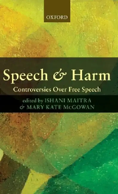 Speech and Harm: Controversies Over Free Speech by Ishani Maitra, Mary Kate McGowan