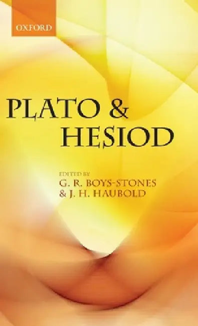 Plato and Hesiod by G. R. Boys-Stones, J. H. Haubold