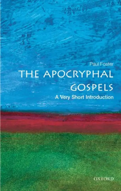 The Apocryphal Gospels B (VSI): Very Short Introduction by Paul Foster