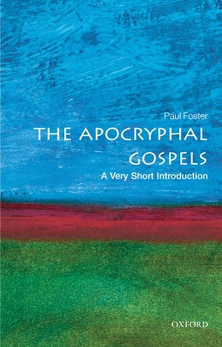 The Apocryphal Gospels by Paul Foster