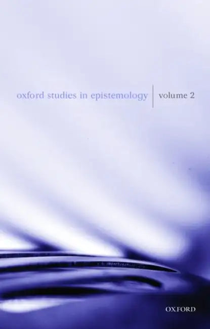 Oxford Studies in Epistemology: Volume 2 by Tamar Szabo Gendler, John Hawthorne