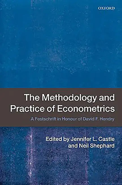 The Methodology and Practice of Econometrics : by Castle, Neil Shephard