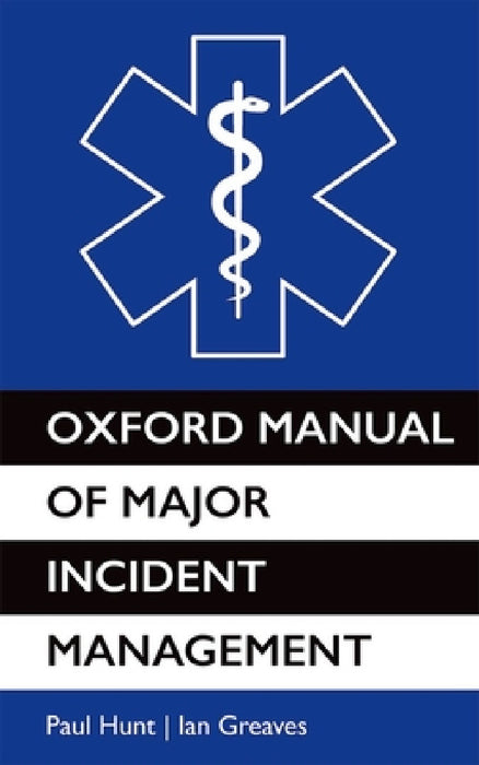 Oxford Manual of Major Incident Management by Paul Hunt, Ian Greaves