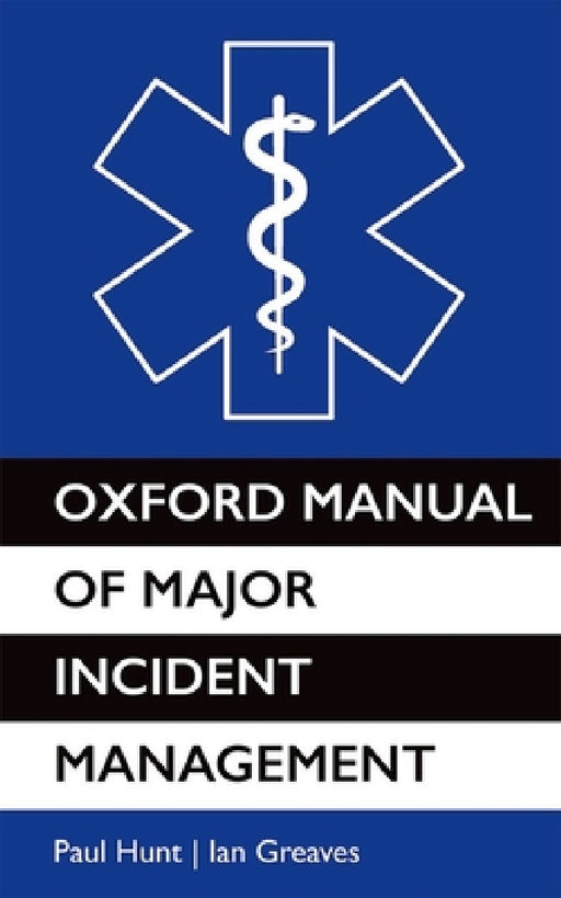 Oxford Manual of Major Incident Management by Paul Hunt, Ian Greaves