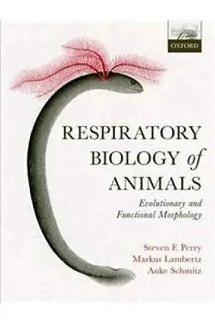 Respiratory Biology of Animals: Evolutionary and functional morphology by Perry Et Al