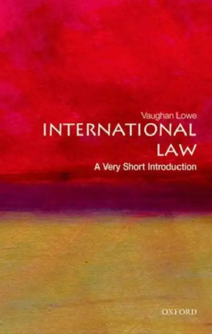 International Law (VSI): Very Short Introduction by Vaughan Lowe