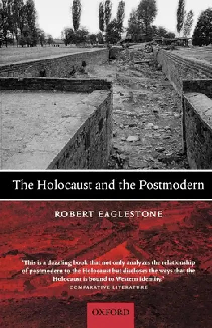 The Holocaust and the Postmodern by Robert Eaglestone