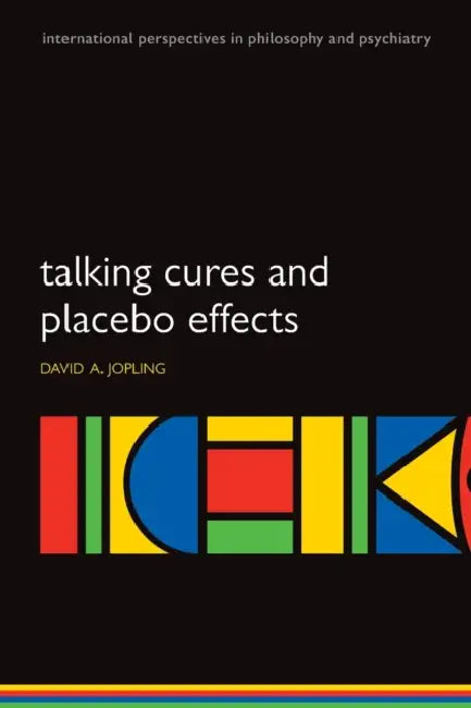 Talking Cures and Placebo Effects by David Jopling
