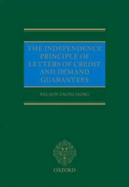 The Independence Principle of Letters of Credit and Demand Guarantees by Nelson Enonchong