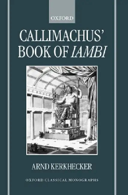 Callimachus' Book of Iambi by Arnd Kerkhecker, Arnold Kerkhecker