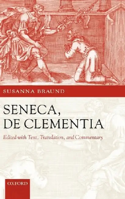 Seneca: de Clementia by Lucius Annaeus Seneca, Susanna Braund