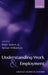 Understanding Work and Employment: Industrial Relations in Transition by Peter Ackers, Adrian Wilkinson