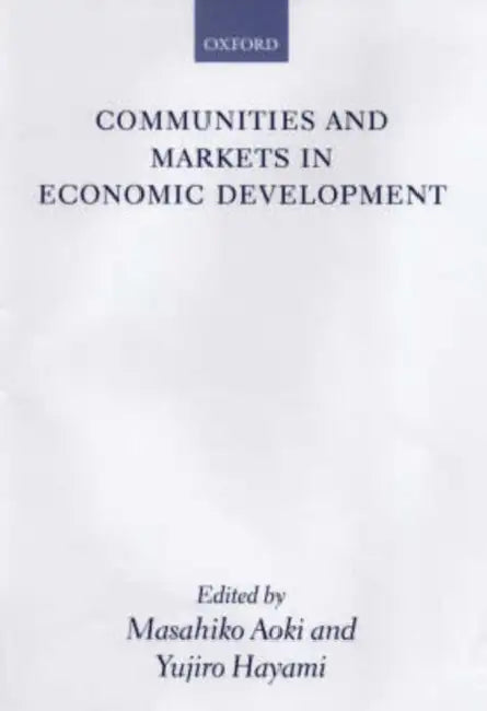 Communities and Markets in Economic Development by Masahiko Aoki, Yujiro Hayami