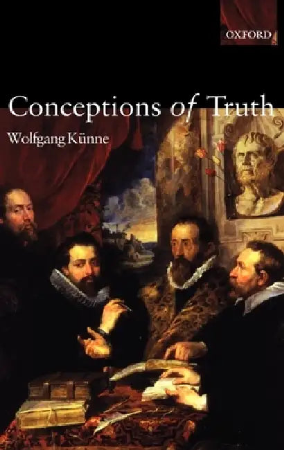 Conceptions of Truth by Wolfgang Kunne, Wolfgang K. Nne, Wolfgang Keunne