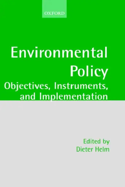 Environmental Policy: Objectives, Instruments, and Implementation by Chris Tyler