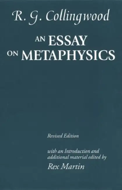 An Essay on Metaphysics by R. G. Collingwood, Rex Martin