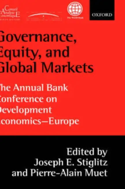 Governance, Equity, and Global Markets: The Annual Bank Conference on Development Economics - Europe by Joseph E. Stiglitz, Pierre-Alain Muet