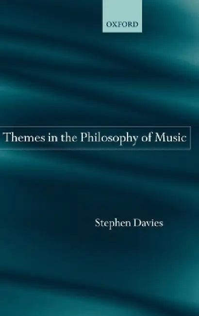 Themes in the Philosophy of Music by Stephen Davies, S. Davies