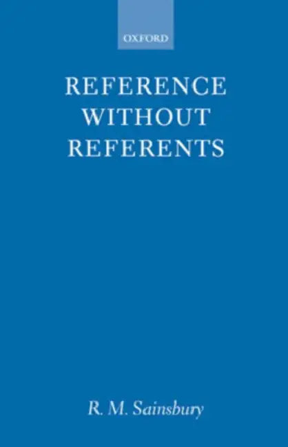 Reference Without Referents by R. M. Sainsbury