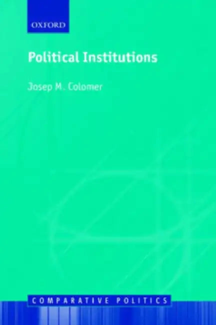 Political Institutions: Democracy and Social Choice by Josep H. Colomer