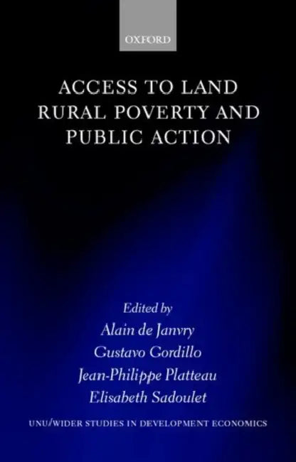 Access to Land, Rural Poverty, and Public Action by World Institute for Development Economic, Alain de Janvry