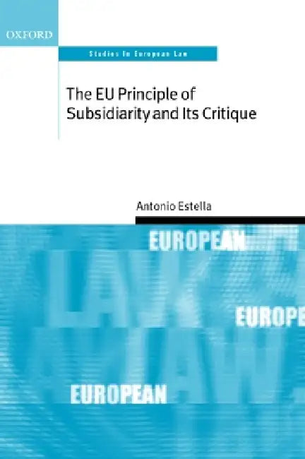 The EU Principle of Subsidiarity and Its Critique by Antonio Estella