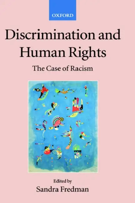 Discrimination and Human Rights: The Case of Racism by Sandra Fredman, Philip Alston, Grainne De Burca