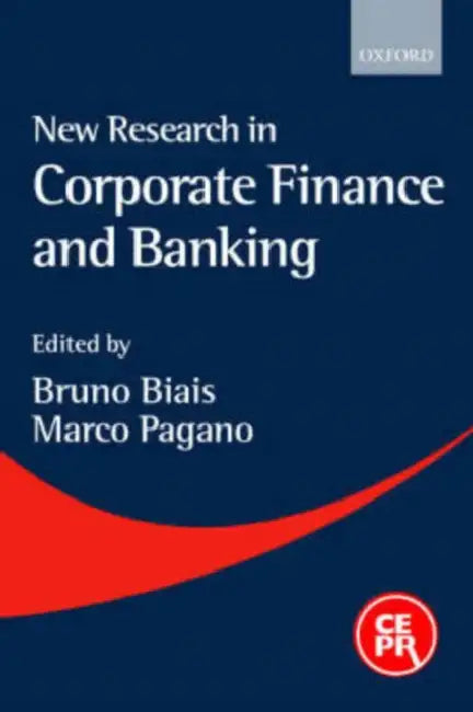 New Research in Corporate Finance and Banking by Bruno Biais, Marco Pagano