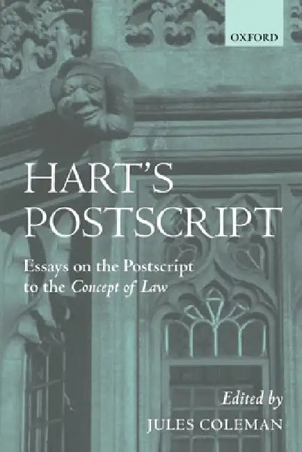 Hart's PostScript: Essays on the PostScript to the Concept of Law by Jules L. Coleman