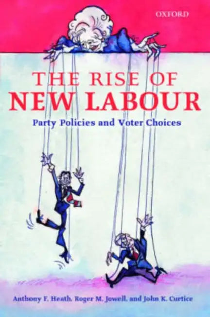 The Rise of New Labour: Party Policies and Voter Choices by Ian St John