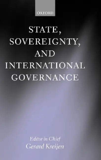 State, Sovereignity, and International Governance by Gerard Kreijen, Gerard Kreijen