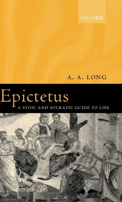 Epictetus: A Stoic and Socratic Guide to Life by Roger Lytollis